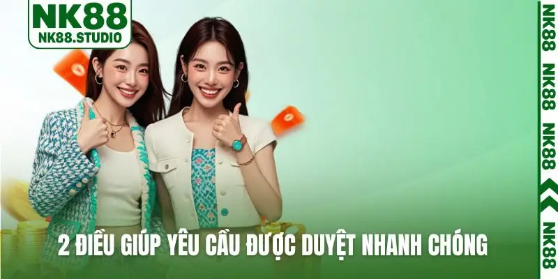 2 điều giúp yêu cầu được duyệt nhanh chóng